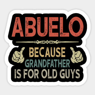 Mens Abuelo Because Grandfather Is For Old Guys Sticker